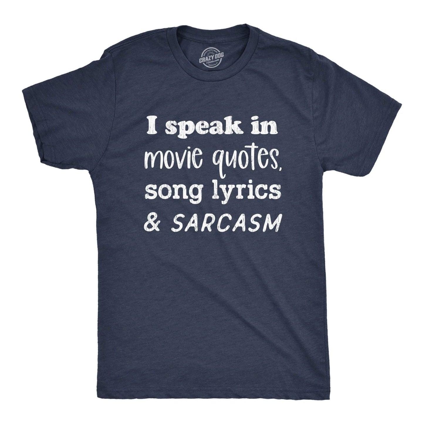 Mens I Speak In Movie Quotes Song Lyrics and Sarcasm T Shirt Funny Personality