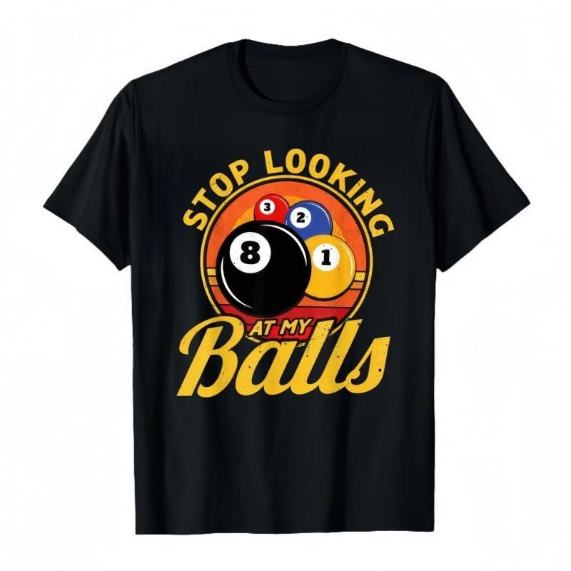 Funny Billiards T-Shirt Stop Looking At My Balls Black 8 Tee Graphic Tee
