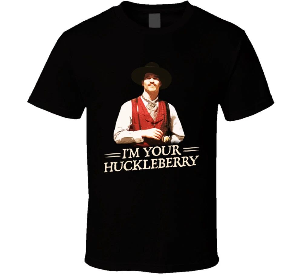 I'm Your Huckleberry Val Kimmer Tombstone Movie Quote T Shirt T Shirt