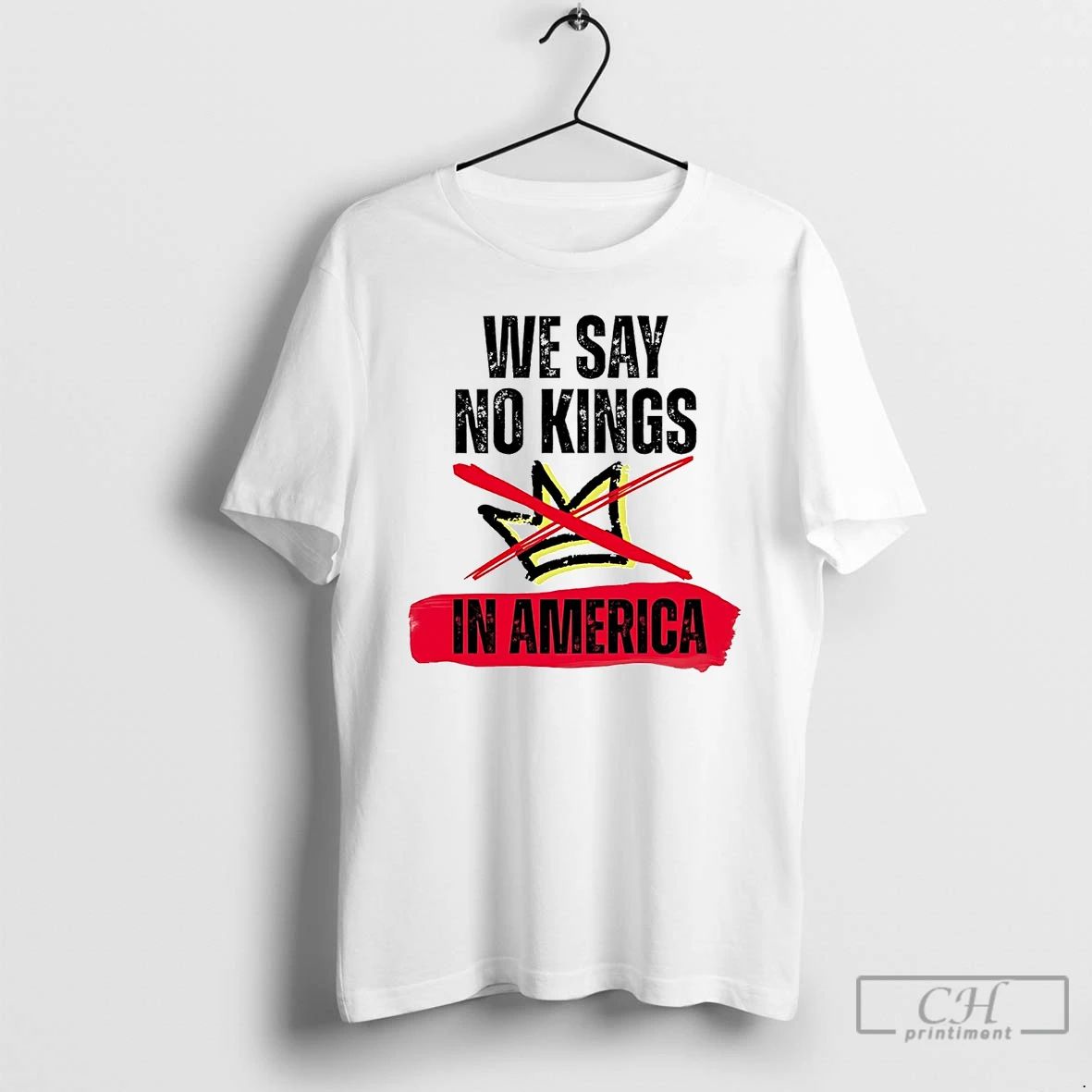 Classic We Say No Kings In America Anti Trump T Shirts