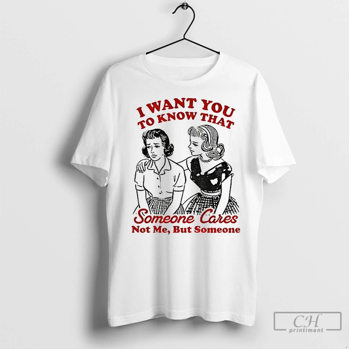 Classic Retro Sassy Girl I Want You To Know Someone Cares Not Me But Someone