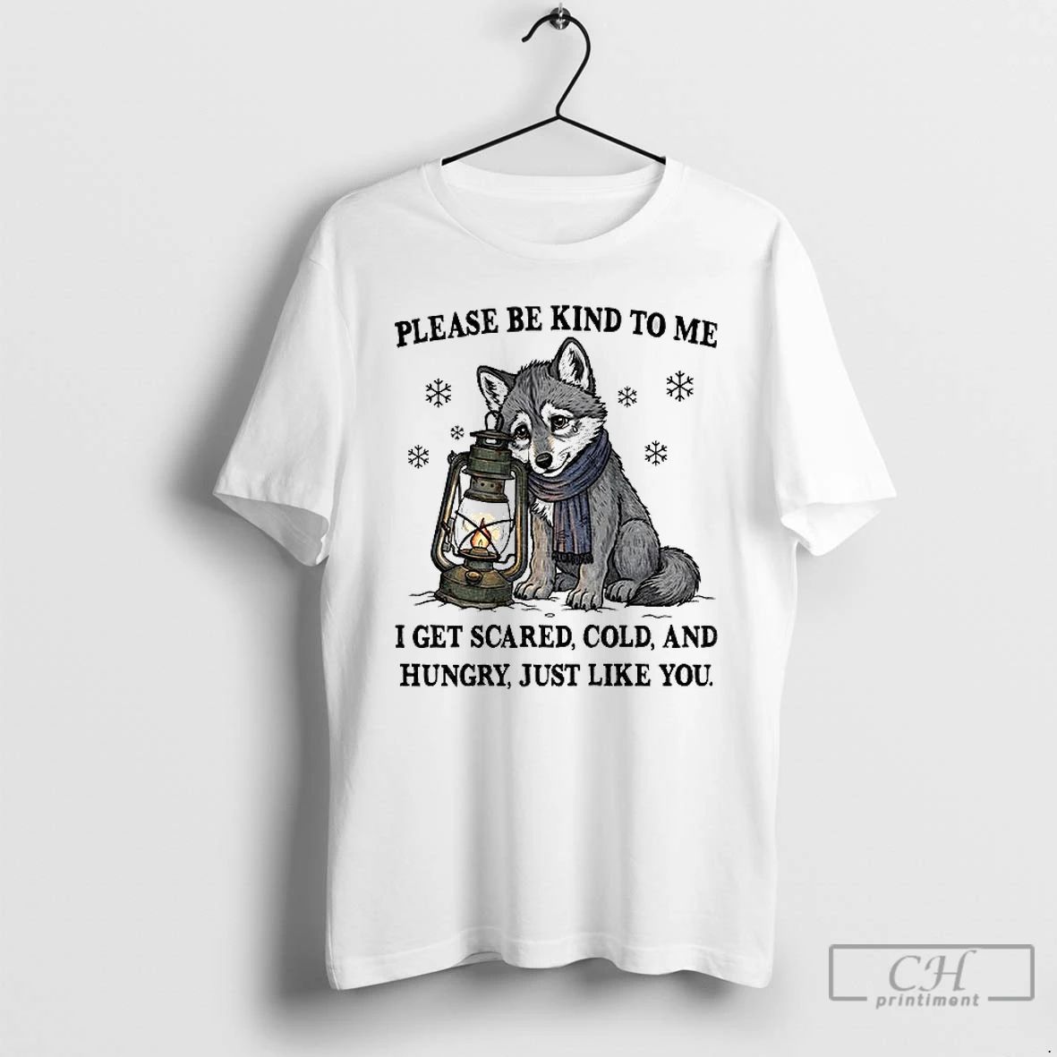 Premium Wolf Please Be Kind To Me I Get Scared Cold And Hungry Just Like