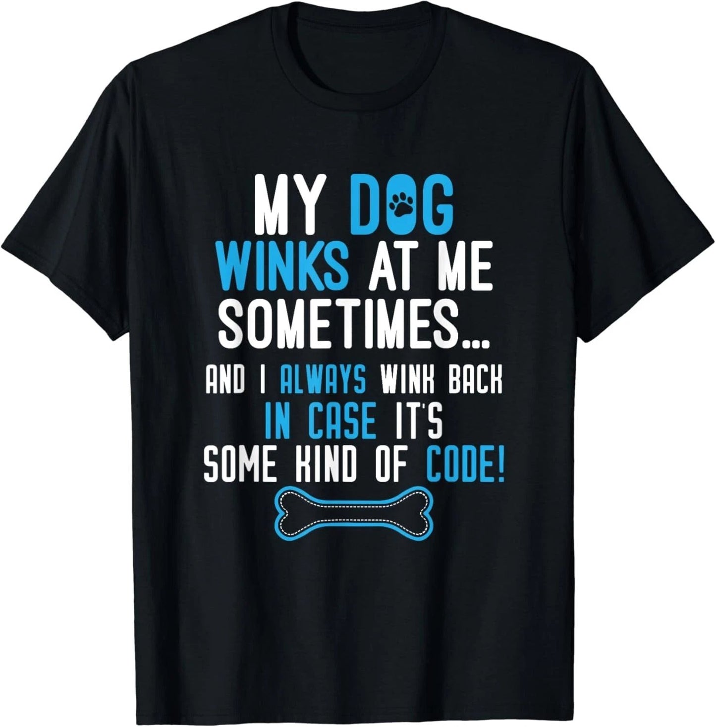 My Dog Winks At Me Sometimes Funny Dog Lover T-Shirt