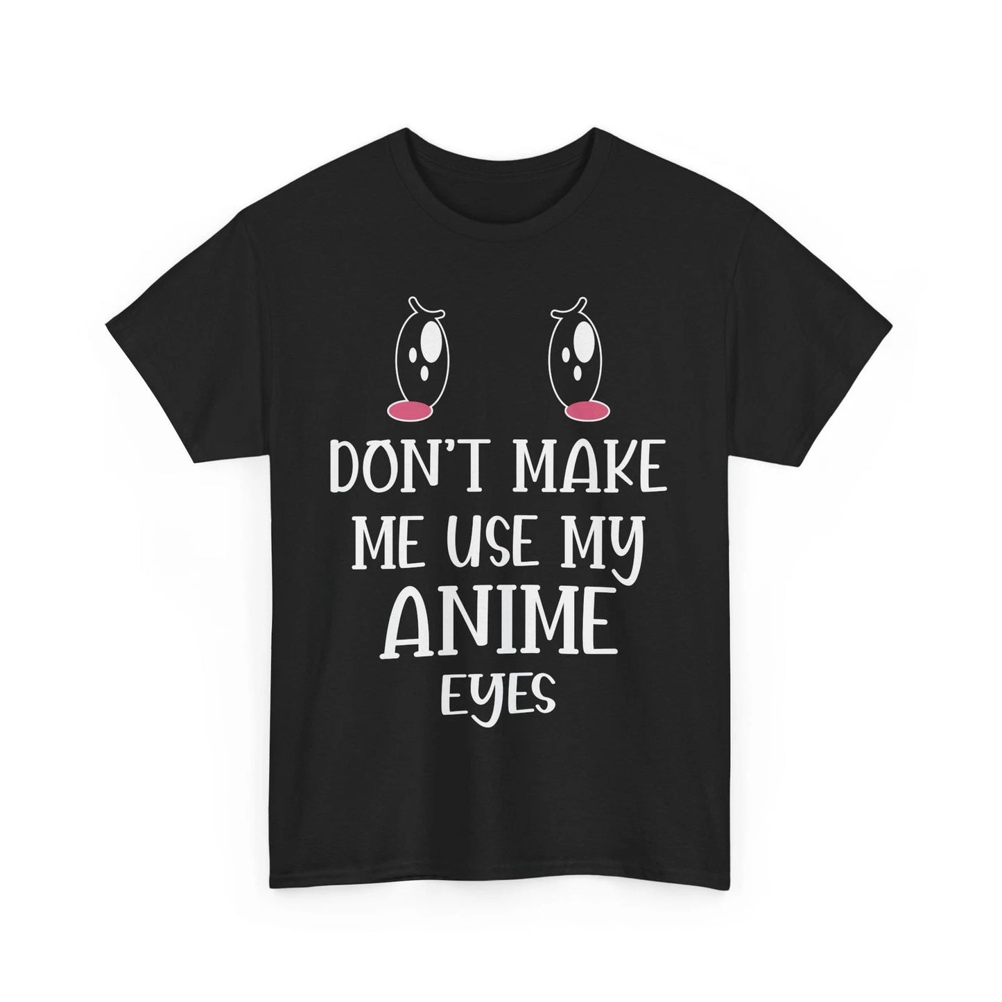 Anime Street Style Tee | Manga Shirt | Don't make me use my anime eyes Shirt