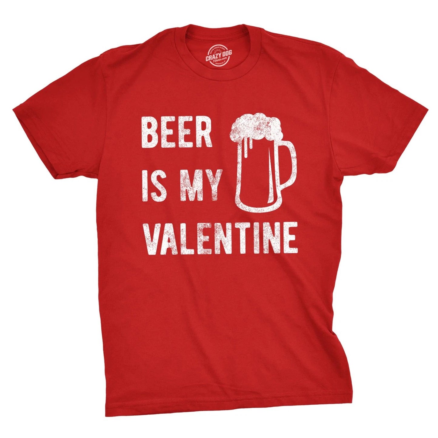 Mens Beer Is My Valentine T Shirt Funny Drinking Love Sarcastic Tee