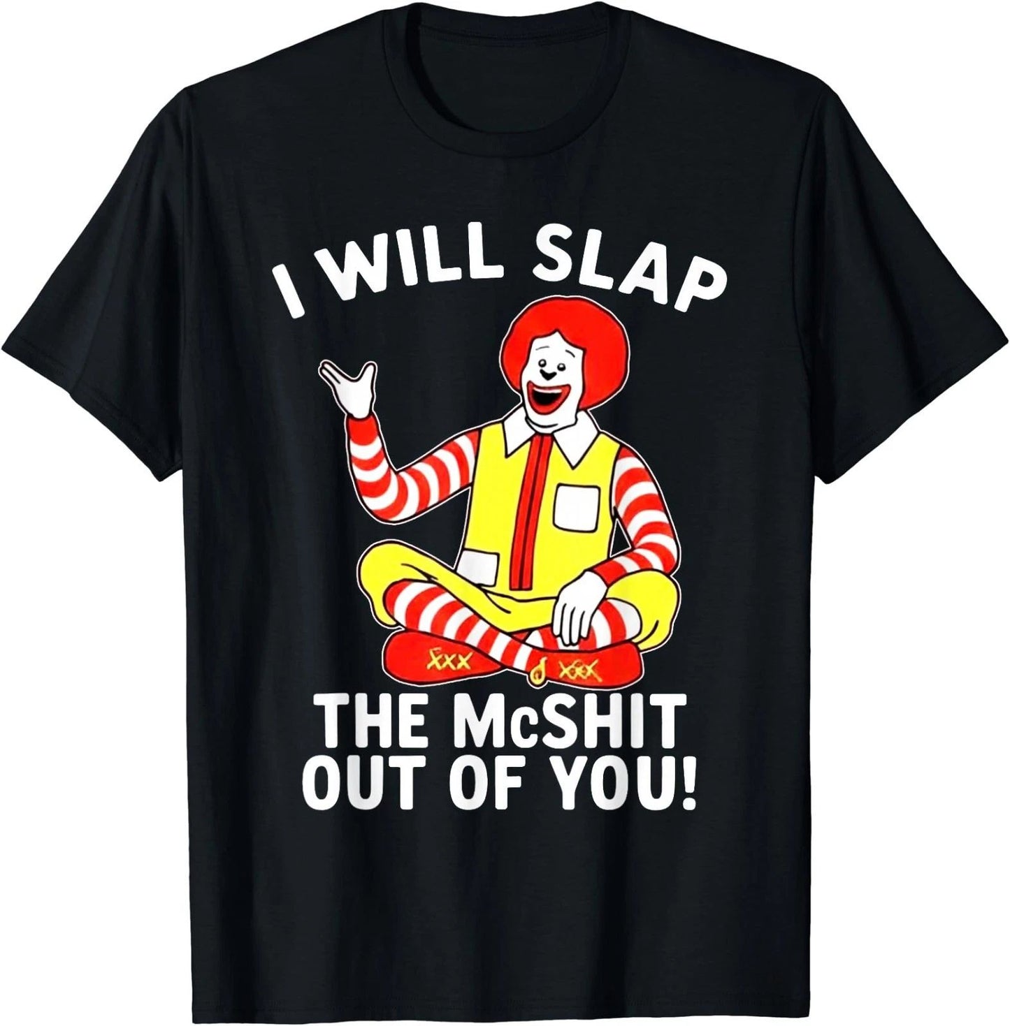 I Will Slap The McShit Out of You T-Shirt