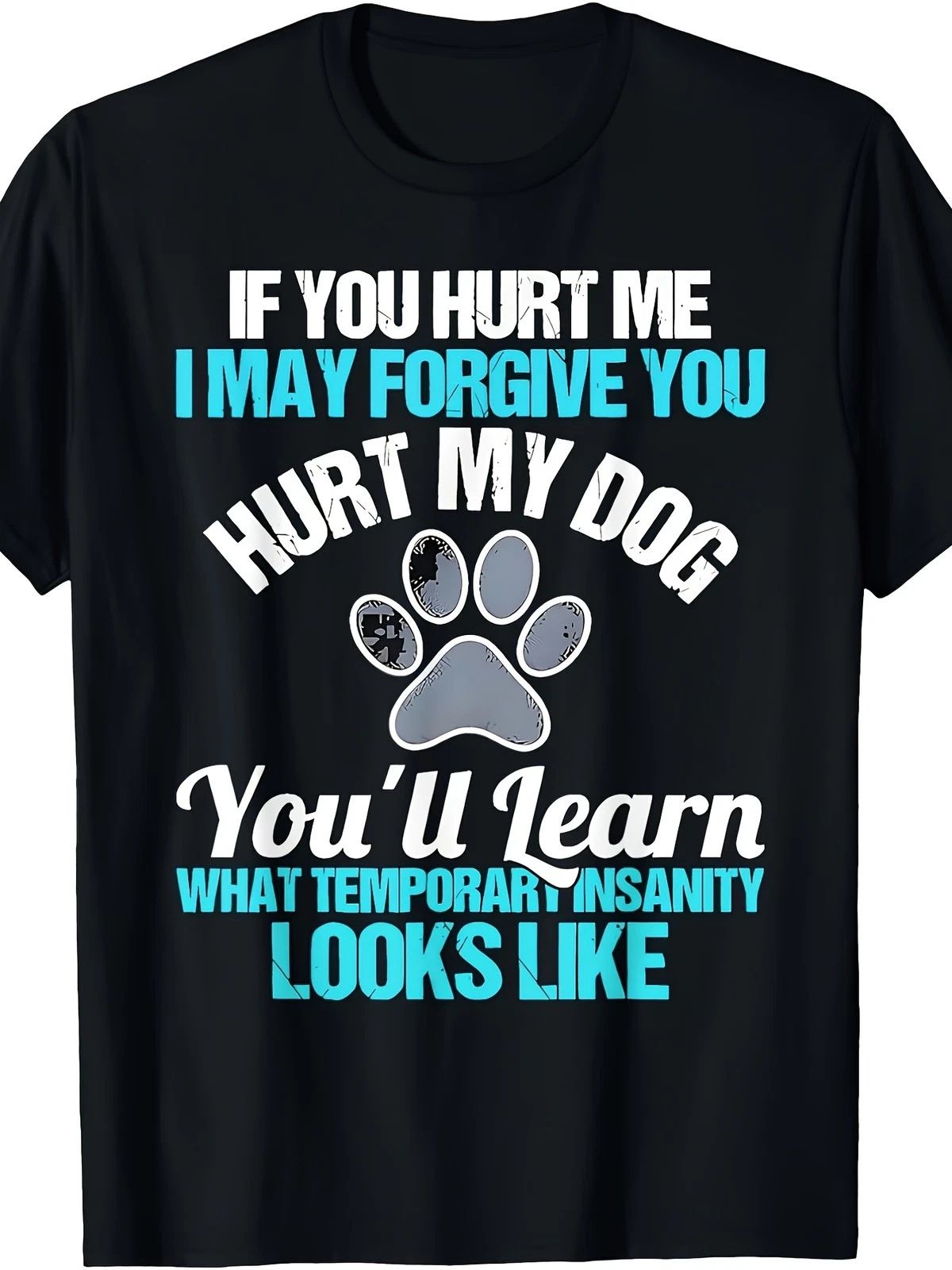 Men's Funny Dog Lover T-Shirt - If You Hurt Me,I Might Forgive You for Hurting M