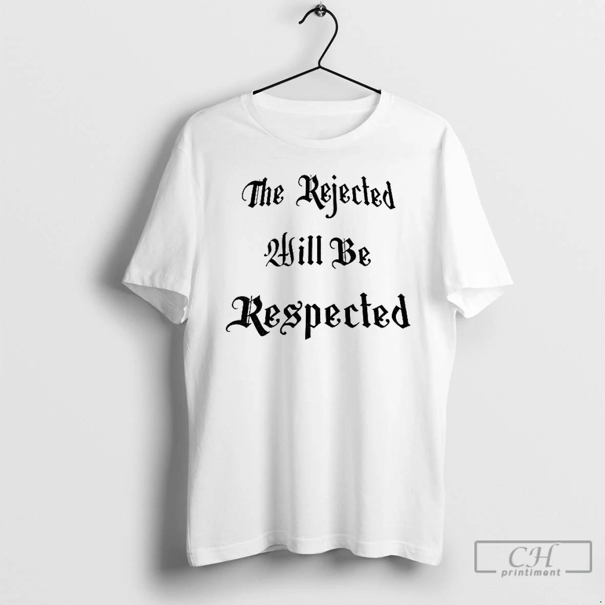 Classic The Rejected Will Be Respected T Shirts