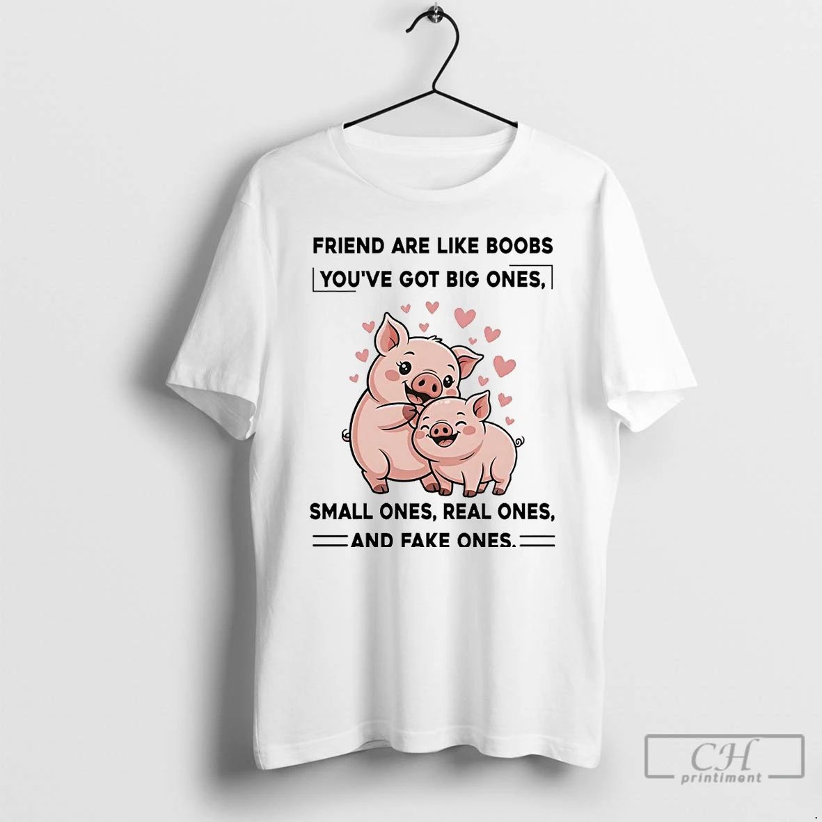 Classic Pig Friend Are Like Boobs Youve Got Big Ones Small Ones Real Ones