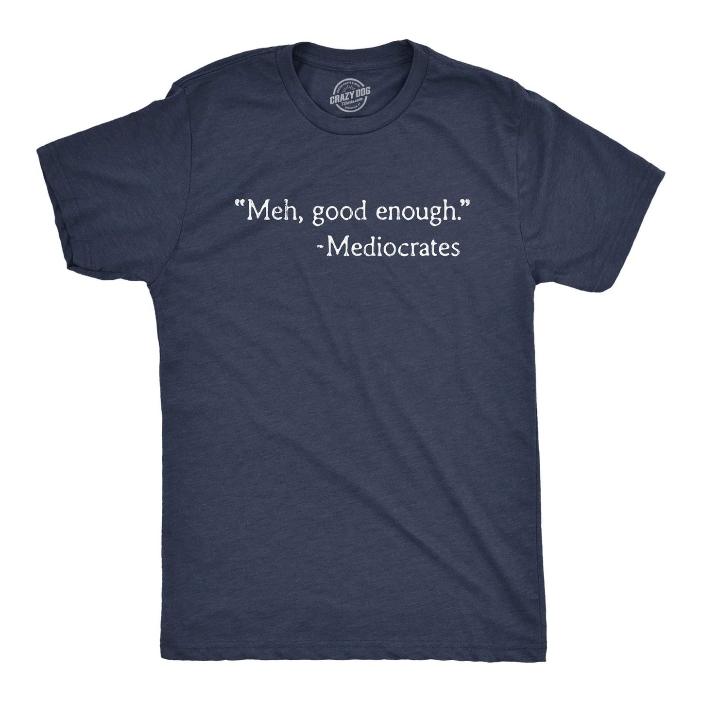 Mens Meh Good Enough Mediocrates T Shirt Funny Sarcastic World's Okayest Average