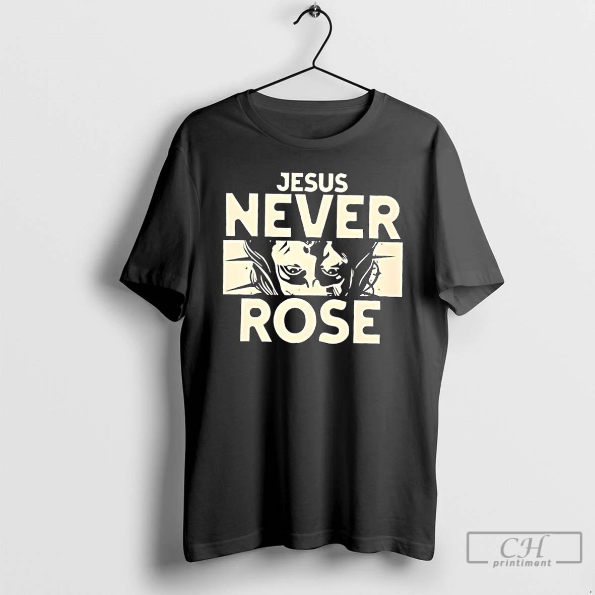 Classic Jesus Never Rose T Shirts