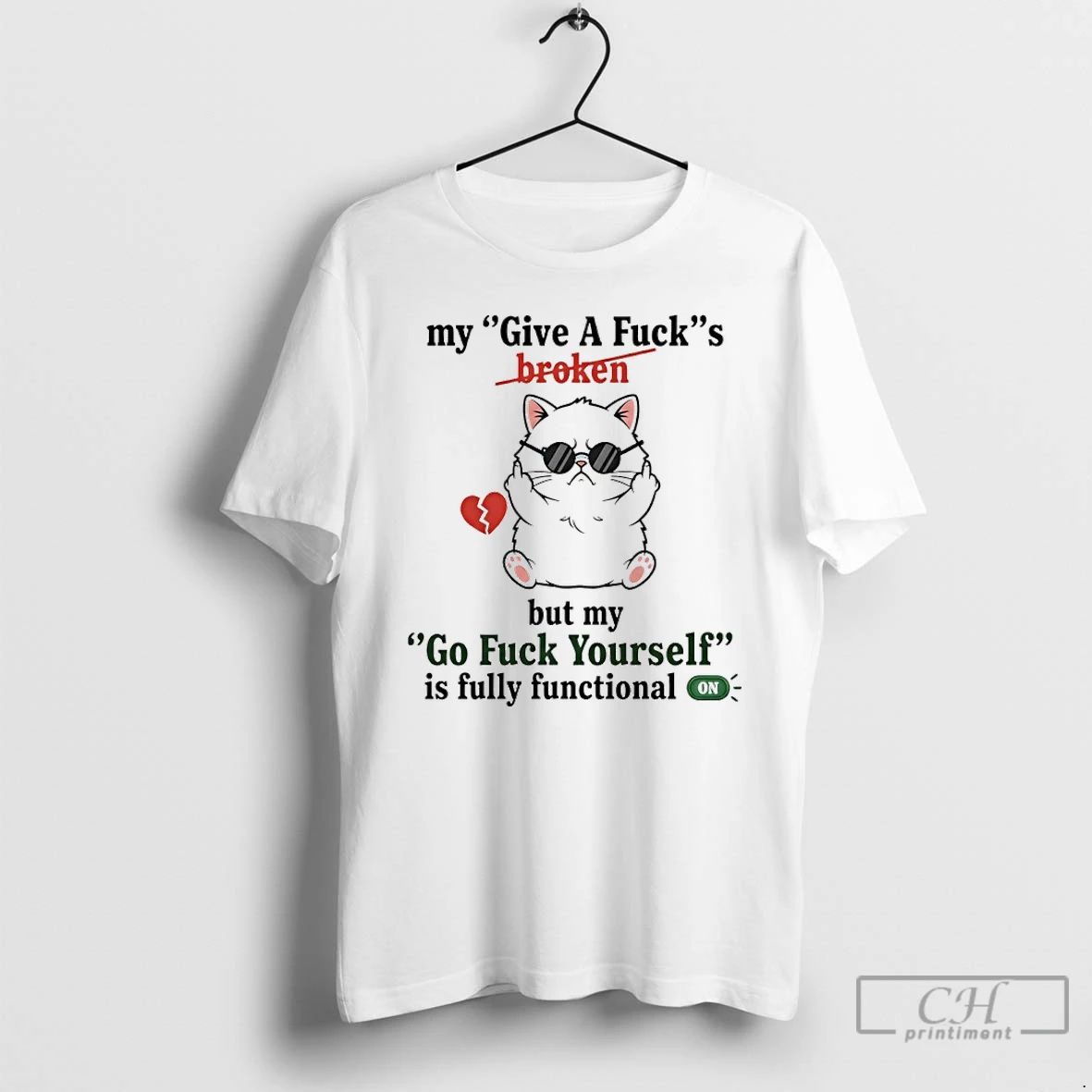 Premium Cat My Give A Fucks Broken But My Go Fuck Yourself Is Fully Functional