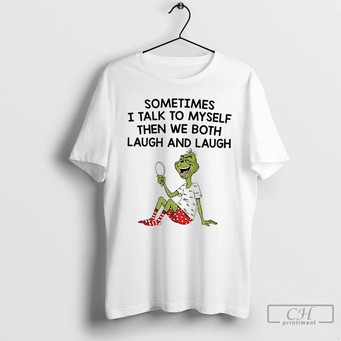 Classic Grinch Xmas Sometimes I Talk To Myself Then We Both Laugh And Laugh