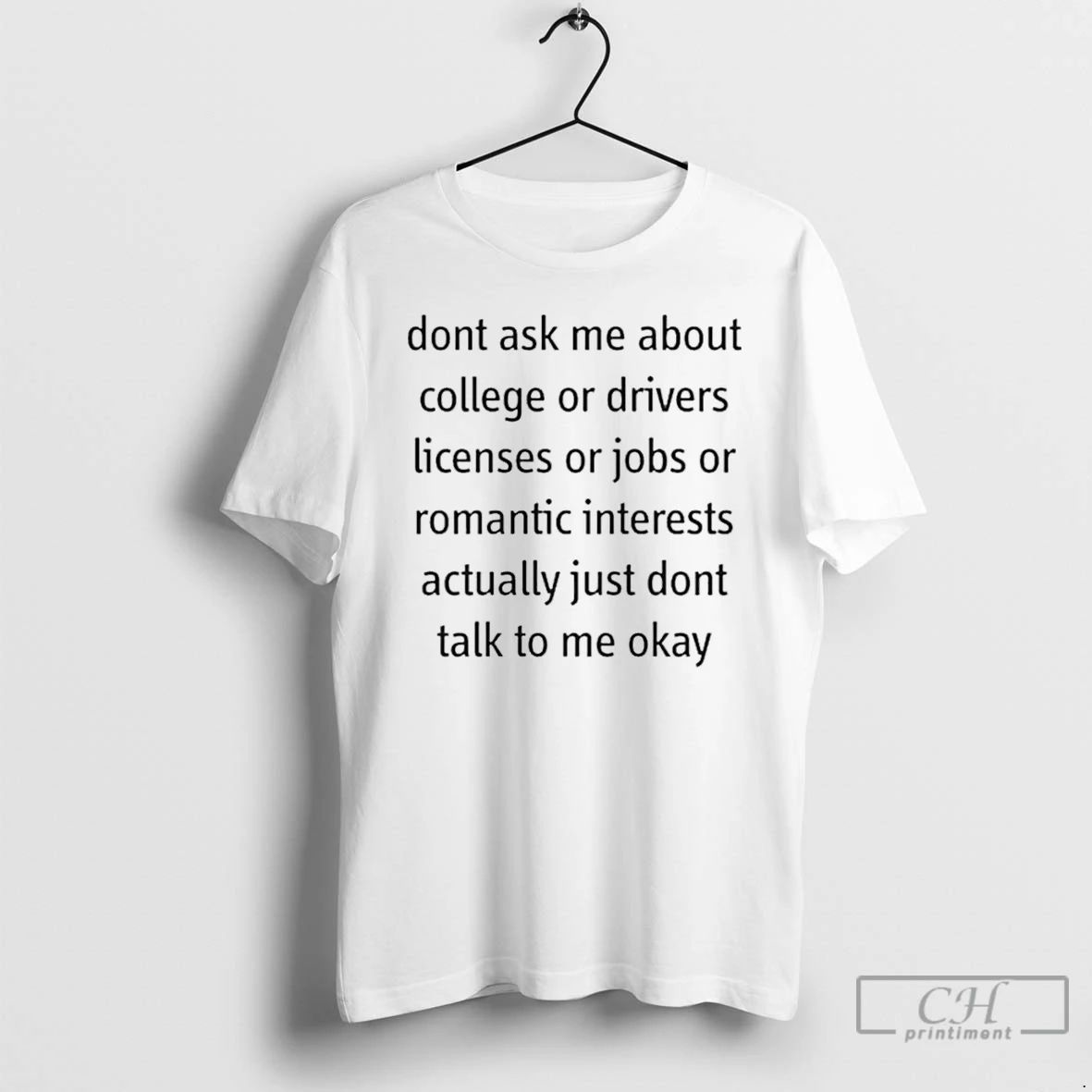 Classic Dont Ask Me About Anything T Shirts