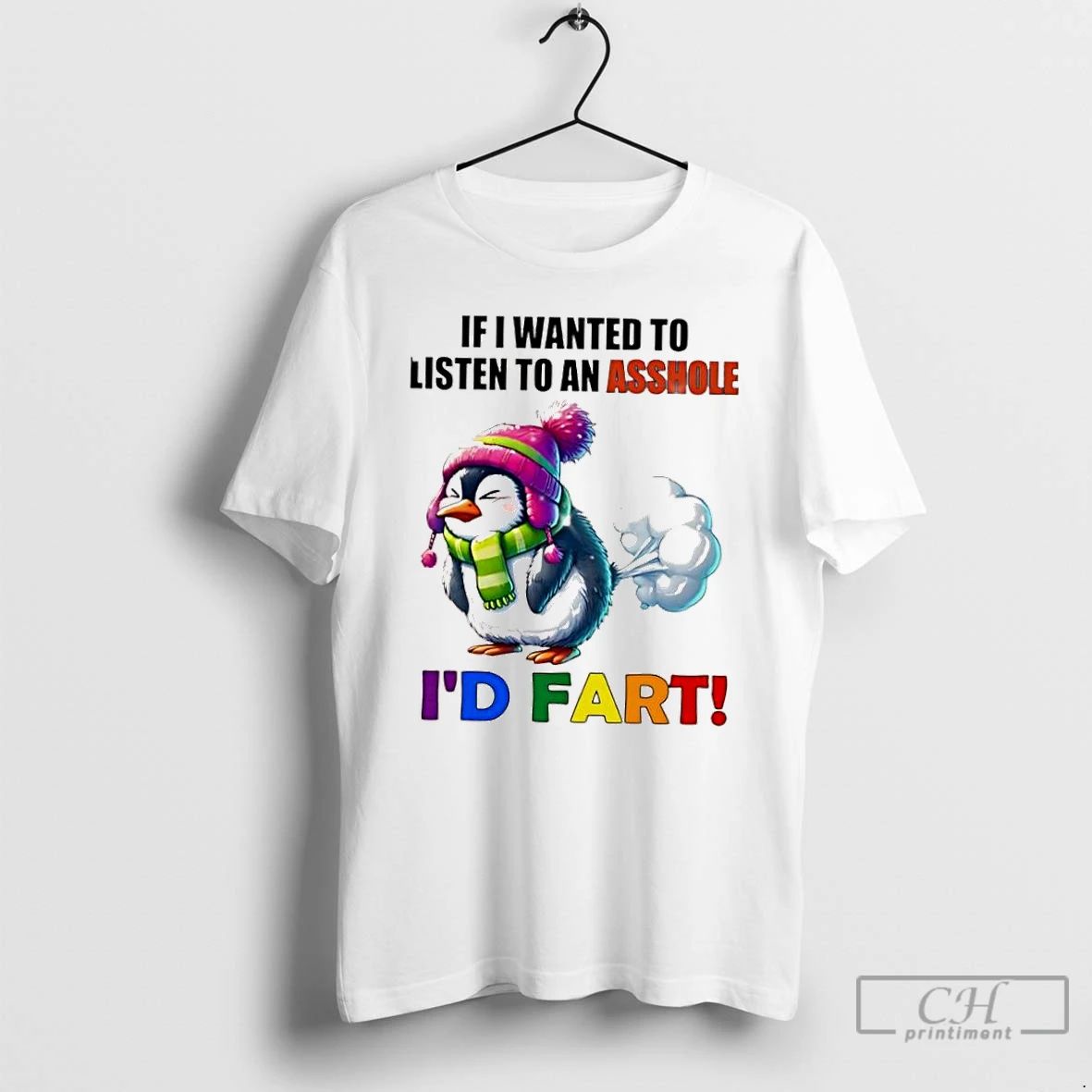 Classic Penguin If I Wanted To Listen To An Asshole Id Fart T Shirts