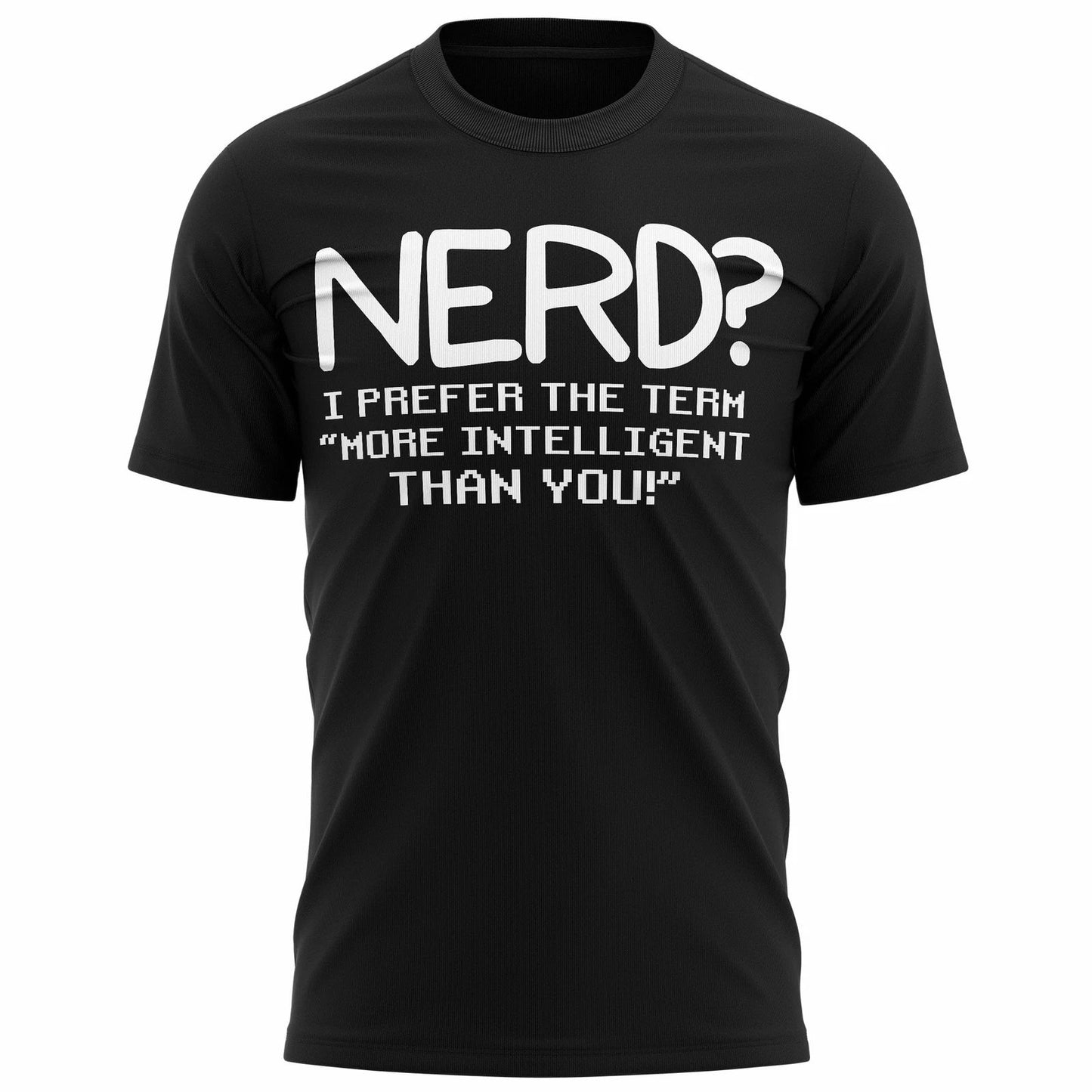 Nerd? I Prefer More Intelligent Than You Funny Gaming T Shirt Gift Idea For Nerd