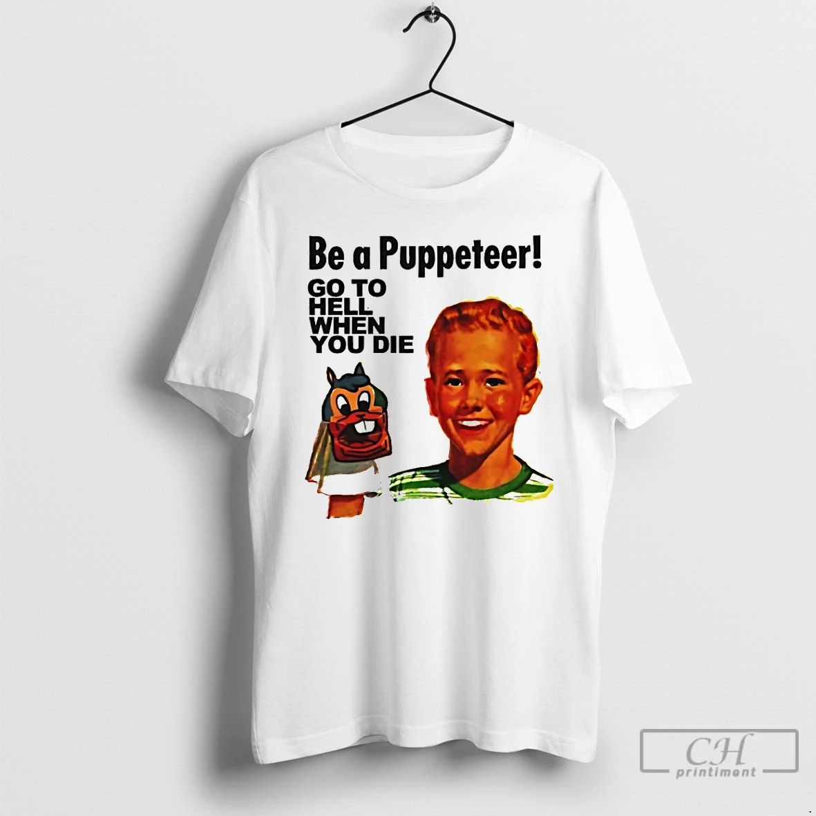 Premium Be A Puppeteer Go To Hell When You Die T Shirts