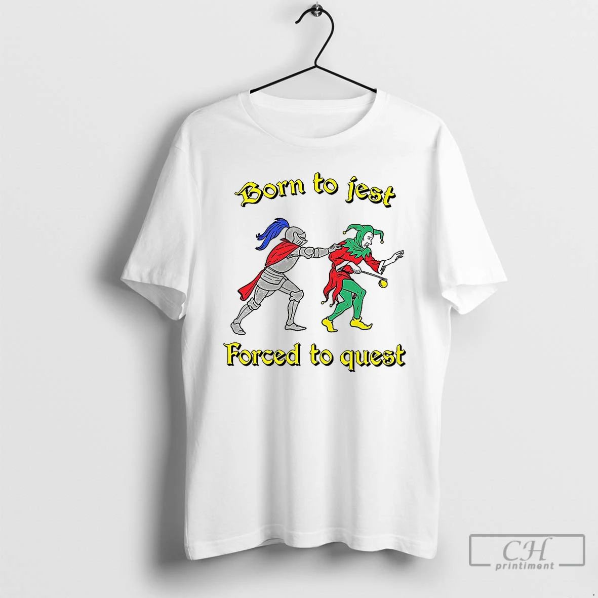 Classic Born To Jest Forced To Quest Knight And Clown T Shirts