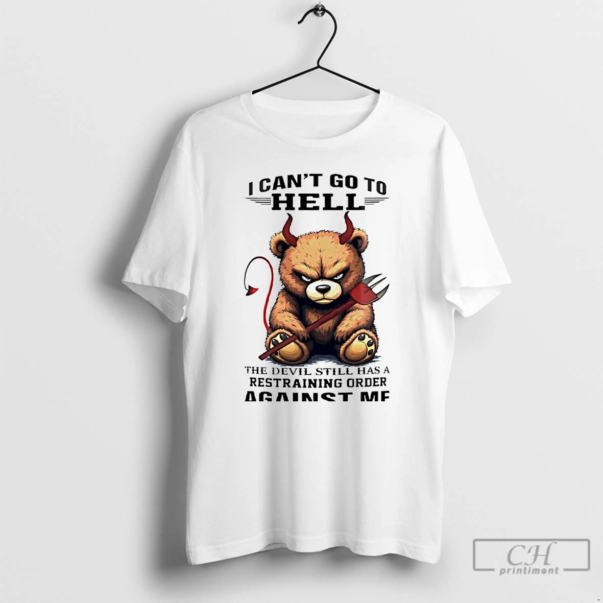 Premium Bear I Cant Go To Hell The Devil Still Has A Restraining T Shirts