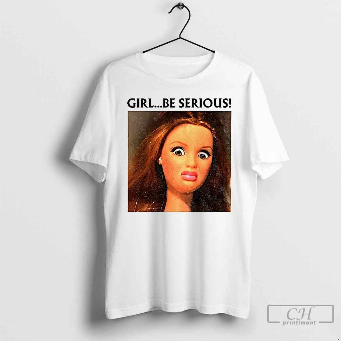 Classic Girl Be Serious Funny Doll Face Meme T Shirts