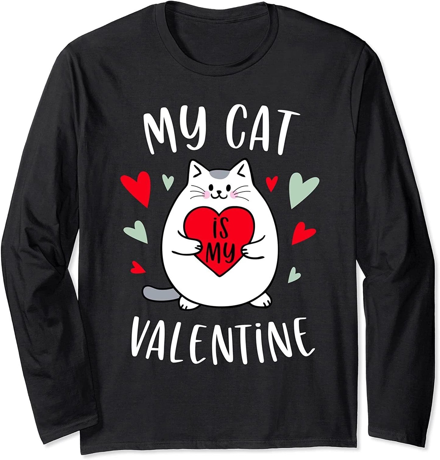 My Cat Is My Valentine Kitten Lover Heart Animals Long Sleeve T-Shirt