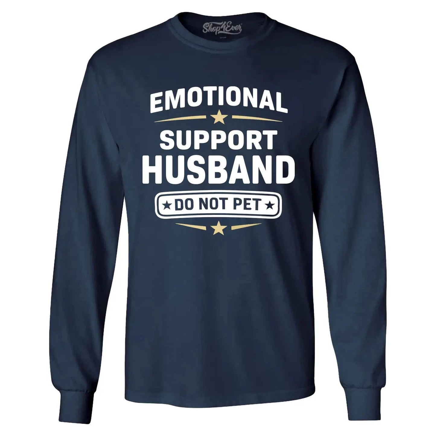 Emotional Support Husband Do Not Pet Long Sleeve Funny Gift for Hub Shirt