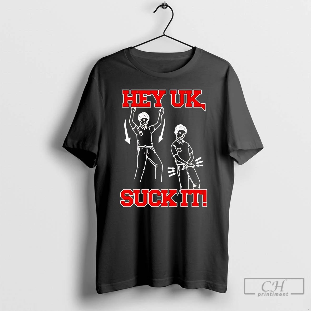 Premium Hey Uk Suck It T Shirts
