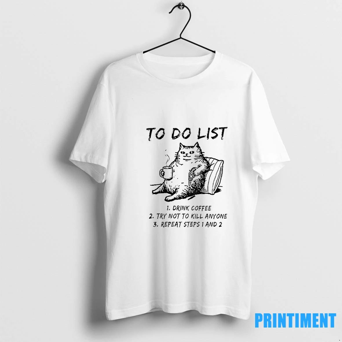 Cats To Do List Drink Coffee Try Not To Kill Anyone Repeat Steps 1 And