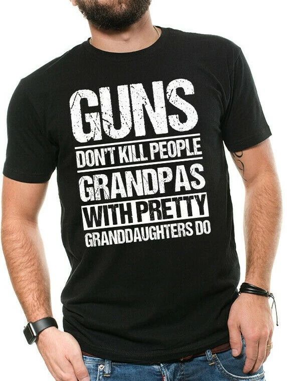 Guns Don't Kill Grandpas with Pretty Granddaughters Do Grandpa Papa T-Shirt Gift