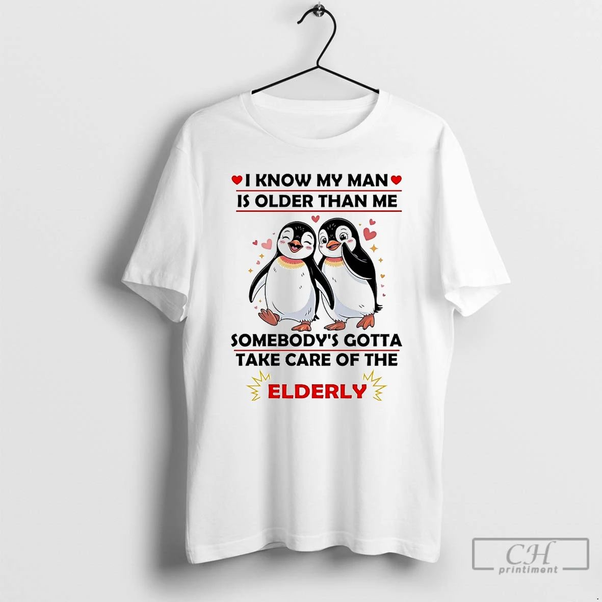 Classic Penguin I Know My Man Is Older Than Me Somebodys Gotta Take Care Of
