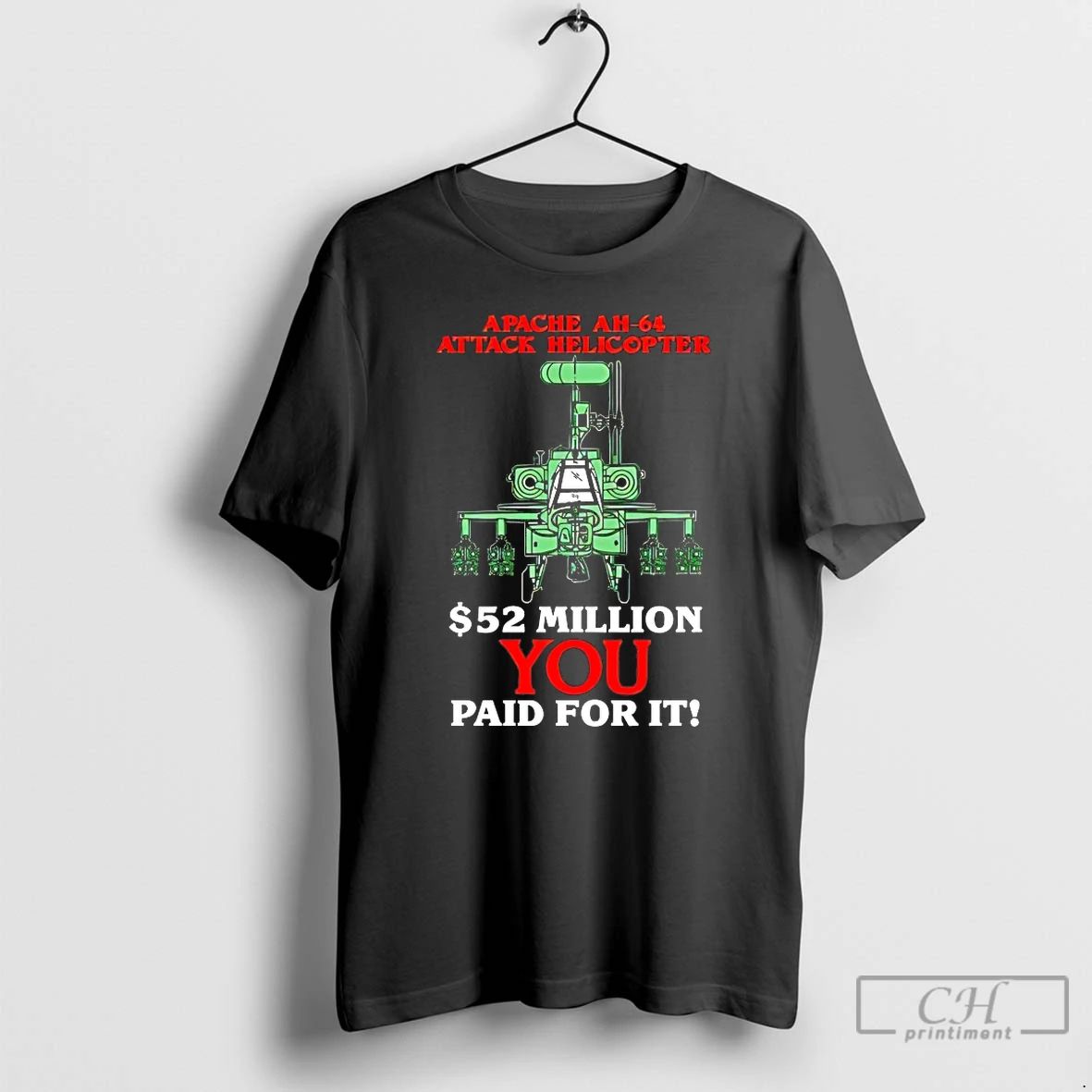 Classic Apache Ah 64 Attack Helicopters 52 Million You Paid For It T Shirts