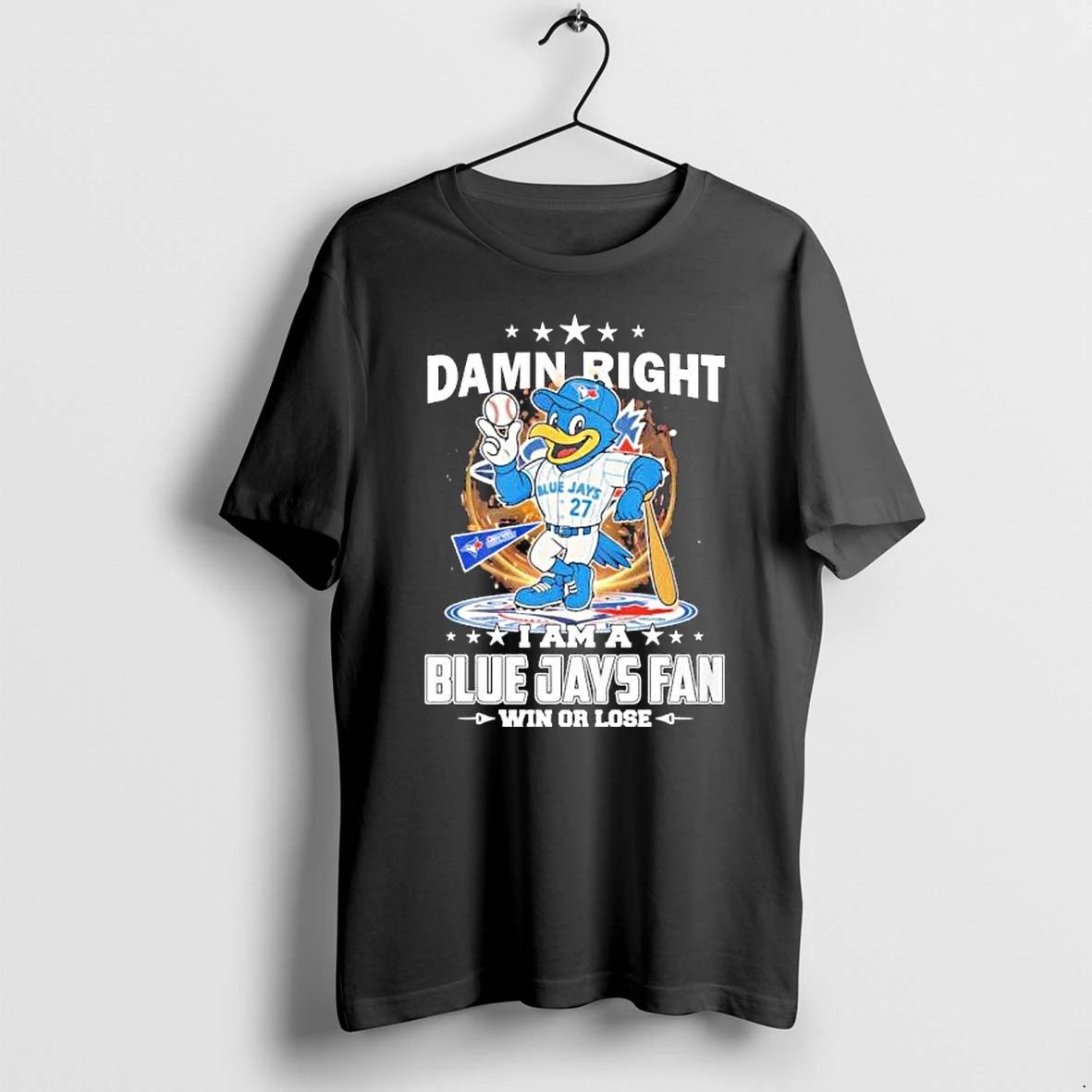 Damn Right I Am A Toronto Blue Jays Mascot Fan Win Or Lose Tshirts Sweater