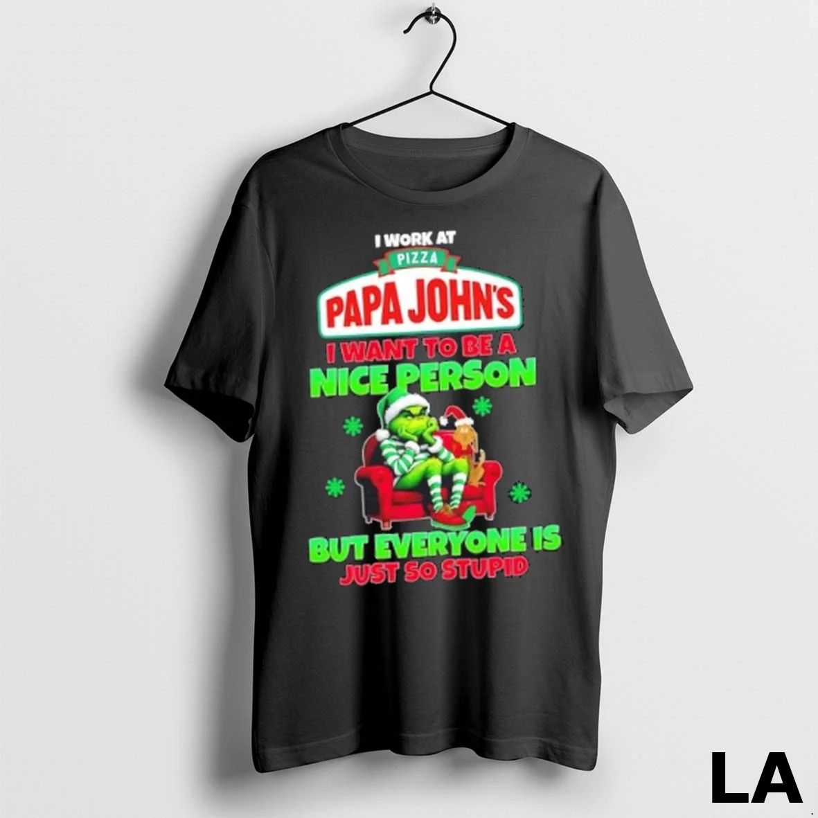 Original Grinch I Work At Pizza Papa Johns I Want To Be A Nice Person