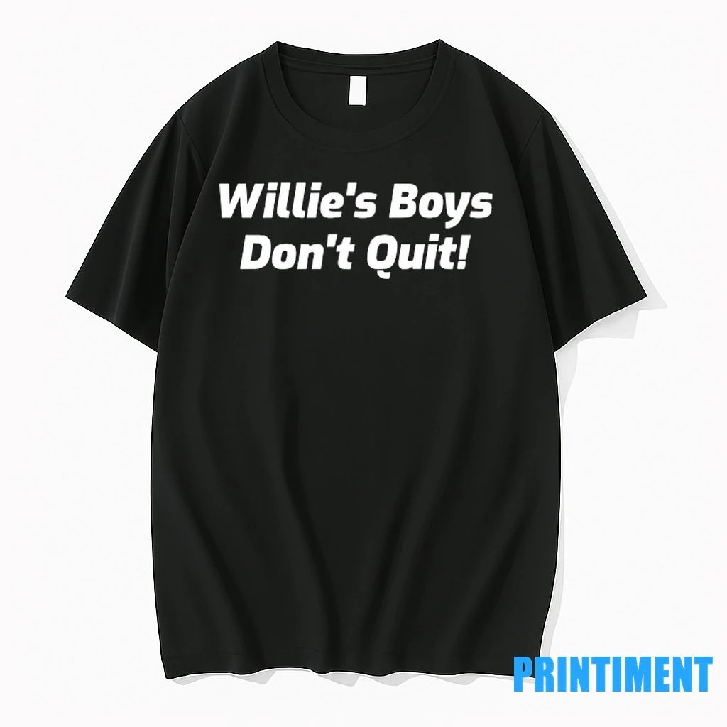 Willies Boys Dont Quit Tshirts Sweater