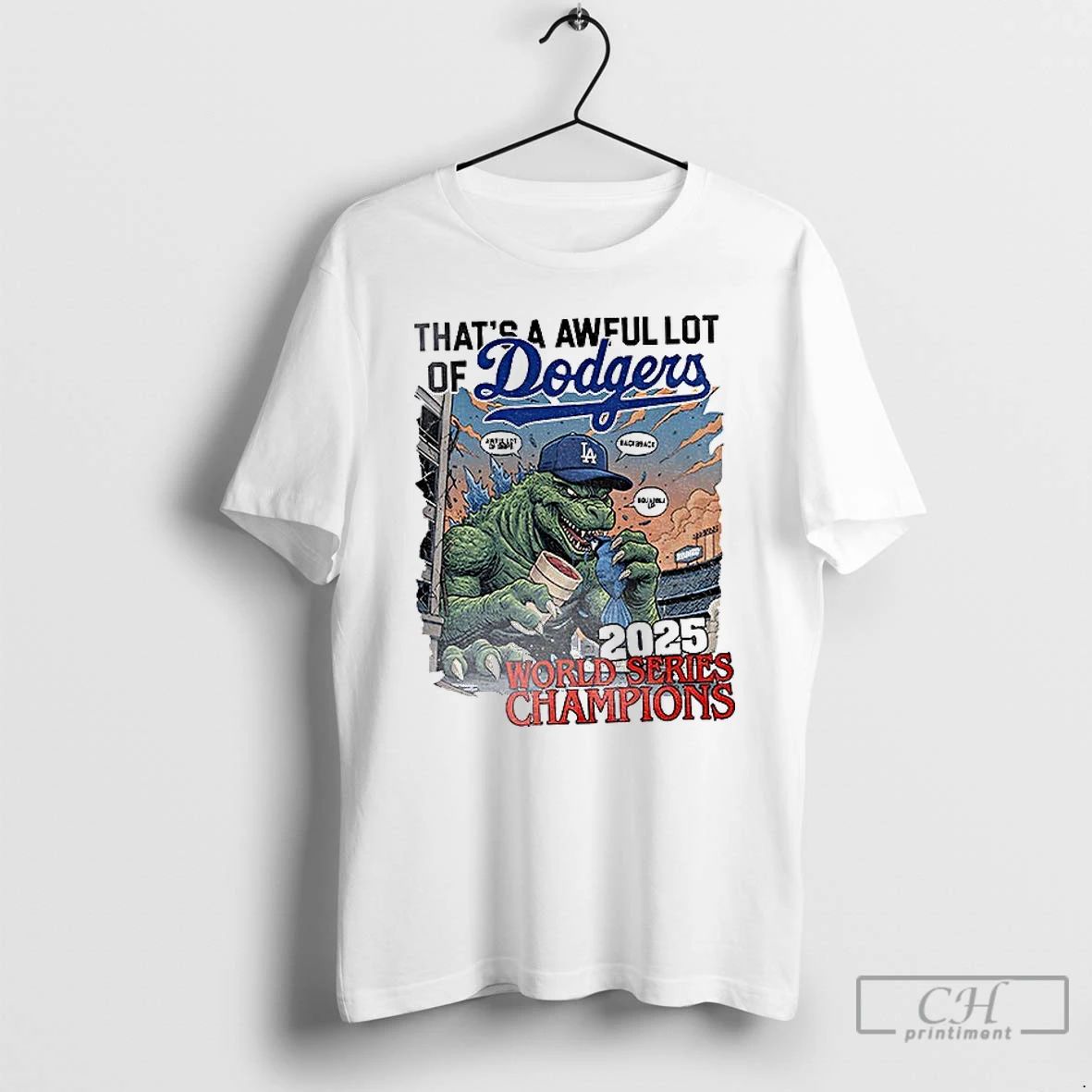 Premium Godzilla Los Angeles Dodgers Thats A Awful Lot Of Dodgers 2025 World Series Champions