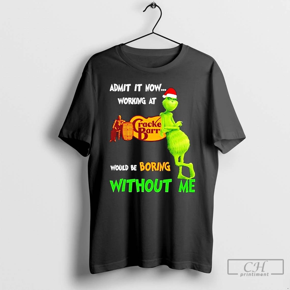 Classic Grinch Santa Admit It Now Working At Cracker Barrel Would Be Boring Without Me