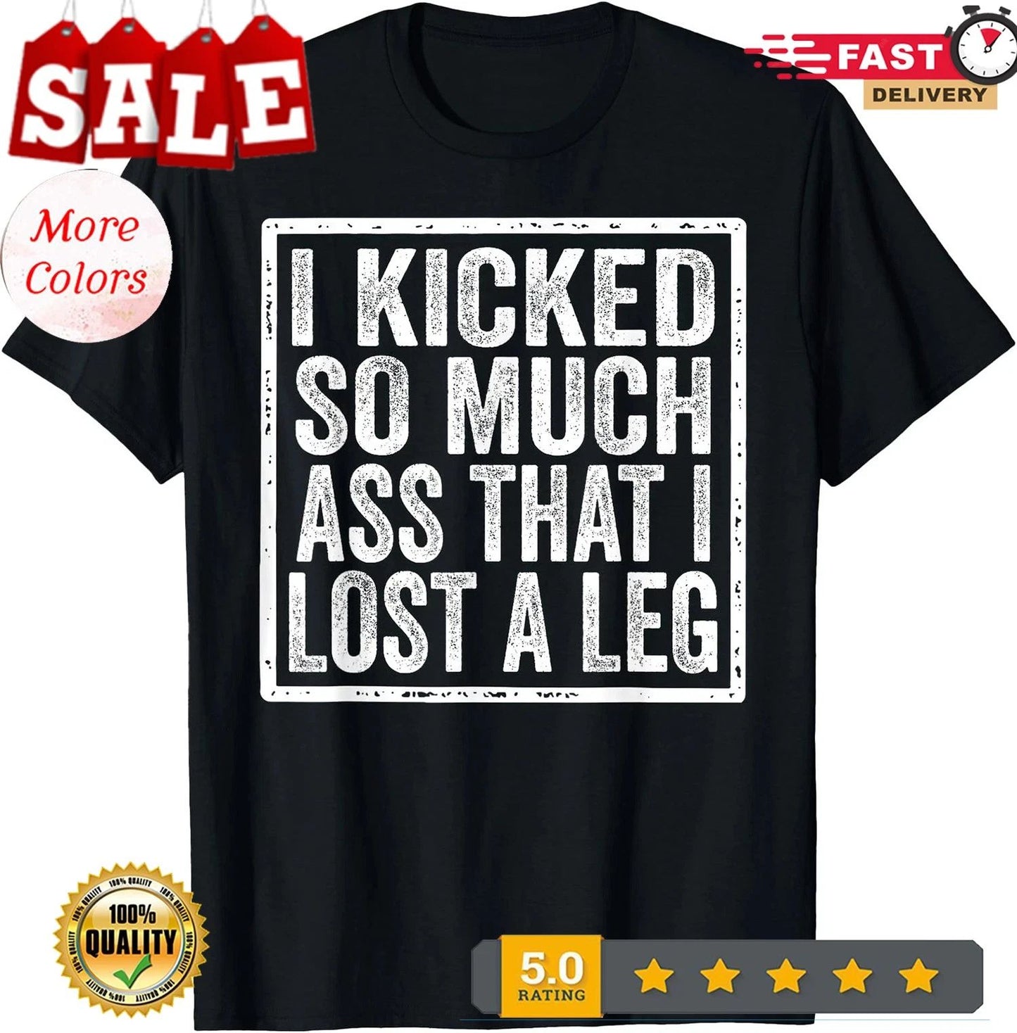 I Kicked So Much Ass That I Lost A Leg Funny Leg Amputee T-Shirt