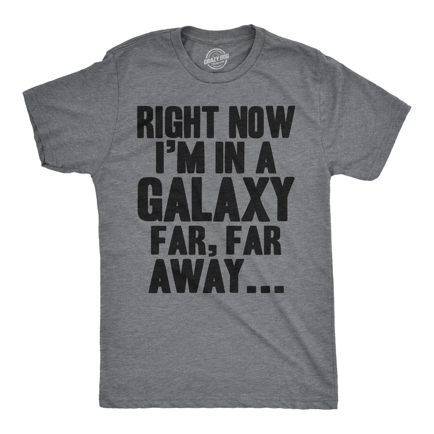 Mens I'm In a Galaxy Far Far Away T Shirt Funny Nerdy Vintage Movie Tee