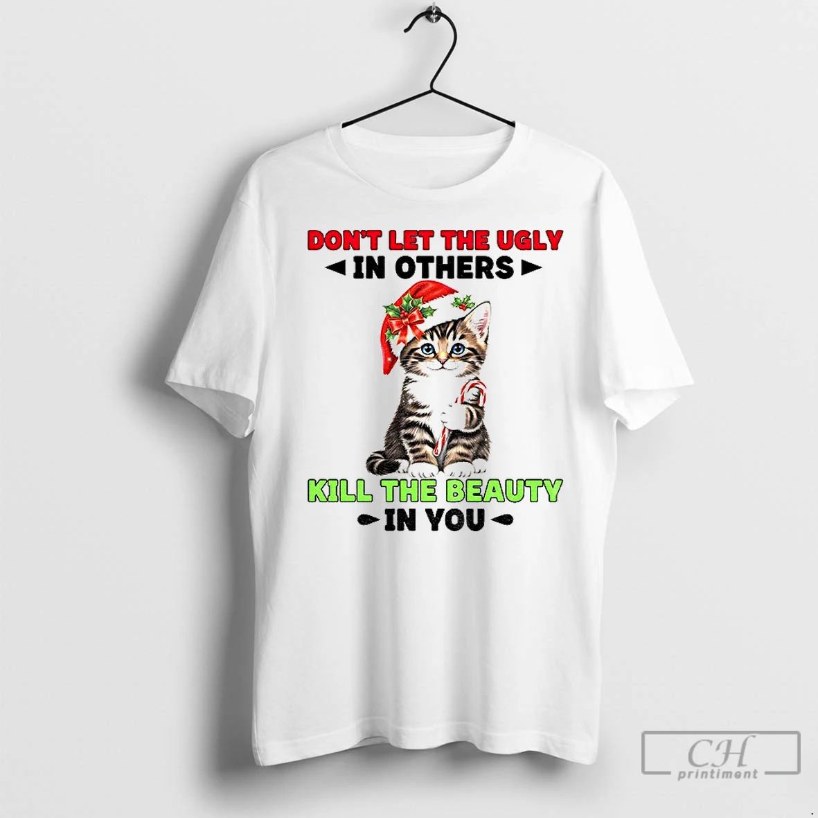 Classic Cat Santa Hat Dont Let The Ugly In Others Kill The Beauty In You