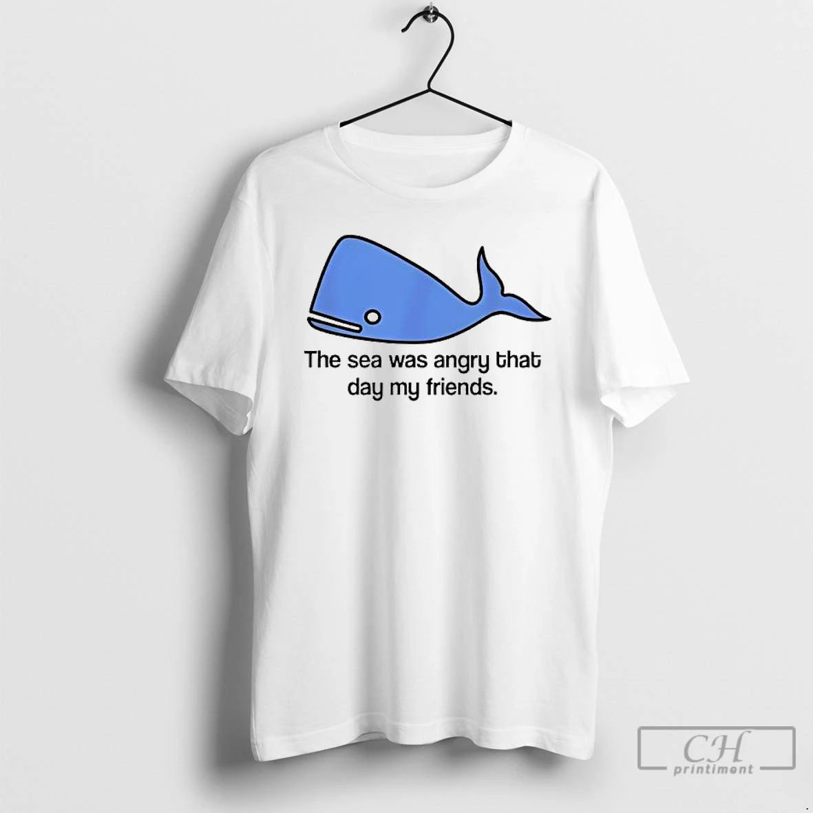 Classic The Sea Was Angry That Day My Friends Blue Whale Graphic T Shirts