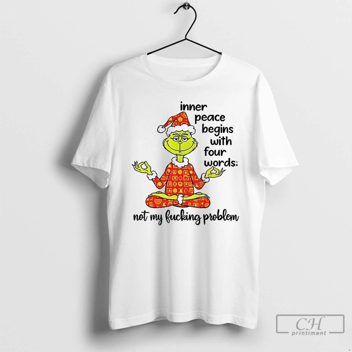 Classic Grinch Santa Hat Inner Peace Begins With Four Words Not My Fucking Problem Christmas