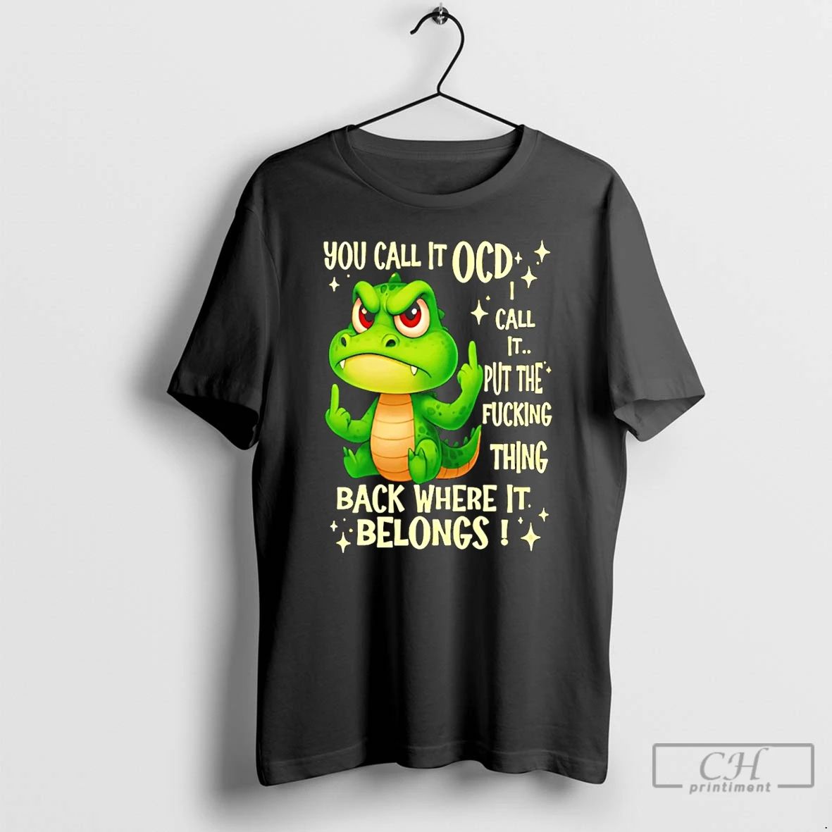 Classic Crocodile You Call It Ocd I Call It Put The Fucking Thing Back Where
