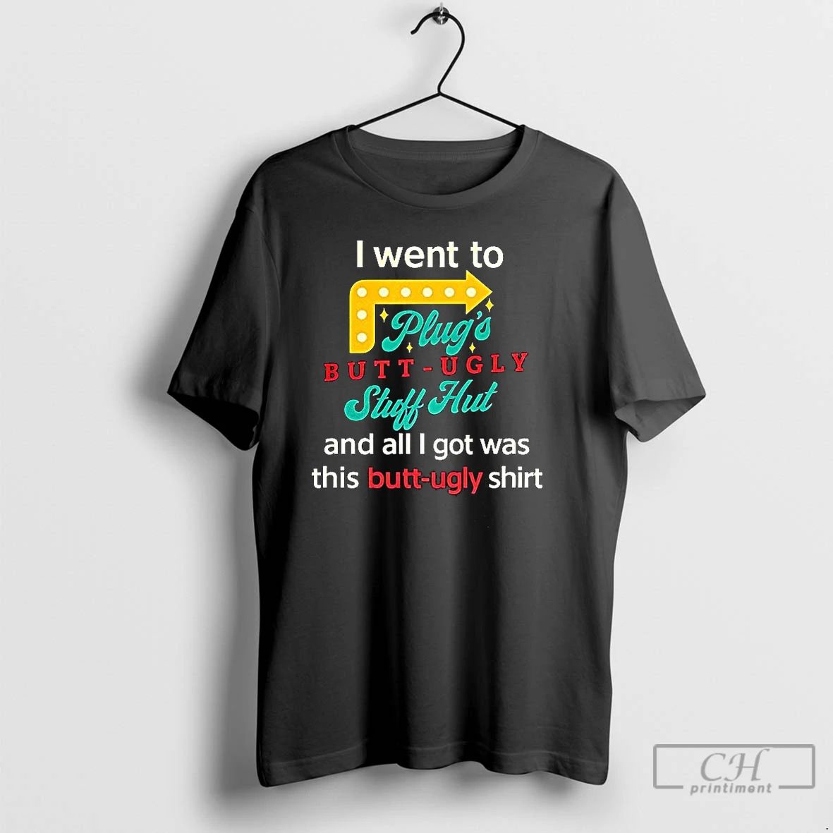 Premium I Went To Plugs Butt Ugly Stuff Hut T Shirts