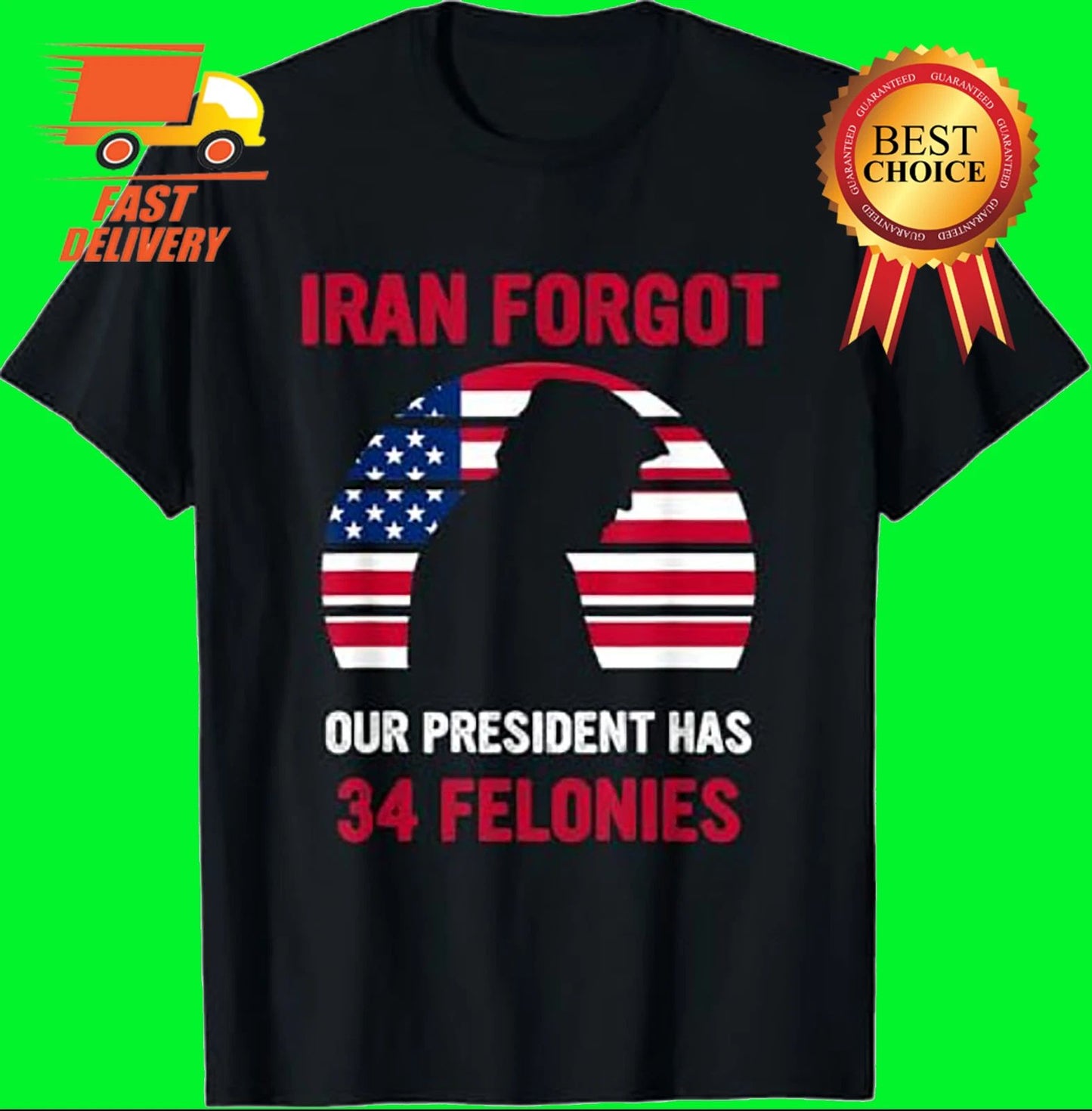 I ran Forgot Our President Has 34 Felonies T-Shirt ABP678