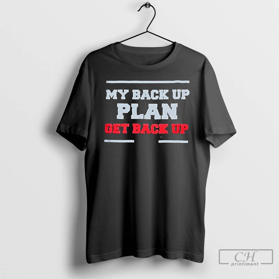 Classic My Back Up Plan Get Back Up T Shirts