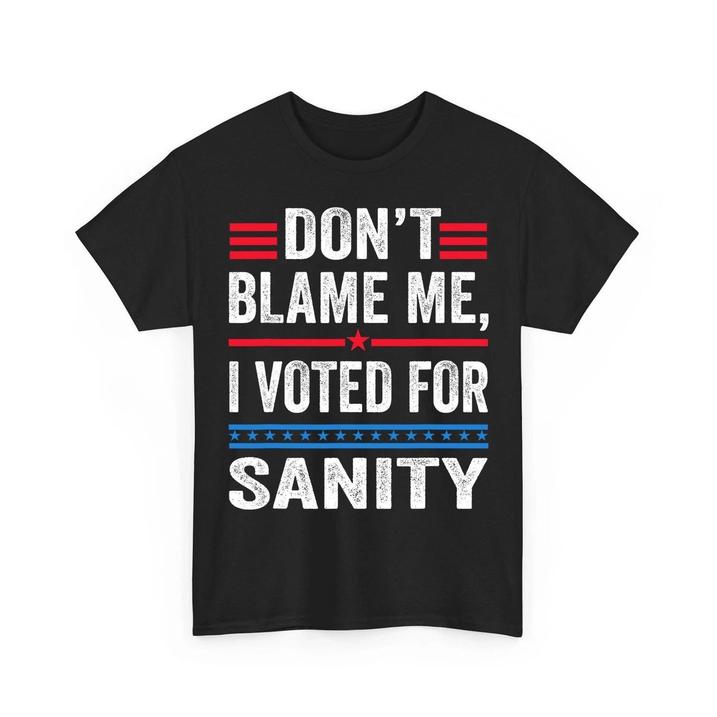 Dont Blame Me I Voted For Sanity Anti Trump Quote Joke Unisex T-Shirt