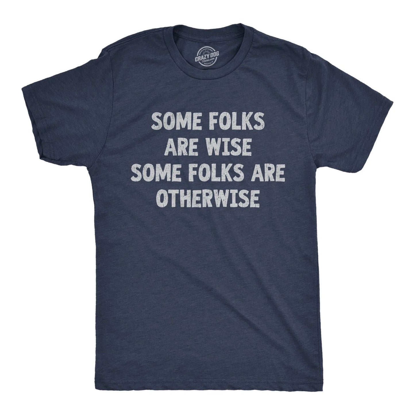 Mens Funny T Shirts Some Folks Are Wise Some Folks Are Otherwise Sarcastic Tee
