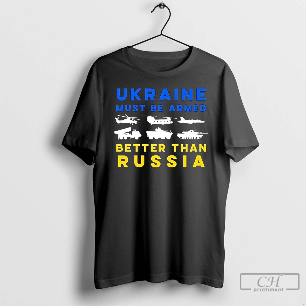 Premium Ukraine Must Be Armed Better Than Russia T Shirts