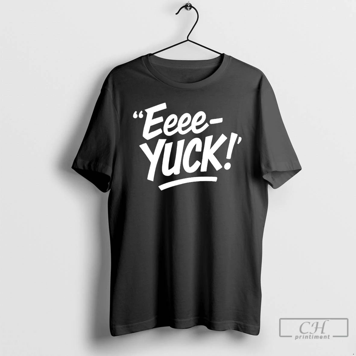 Classic The Eeee Yuck T Shirts