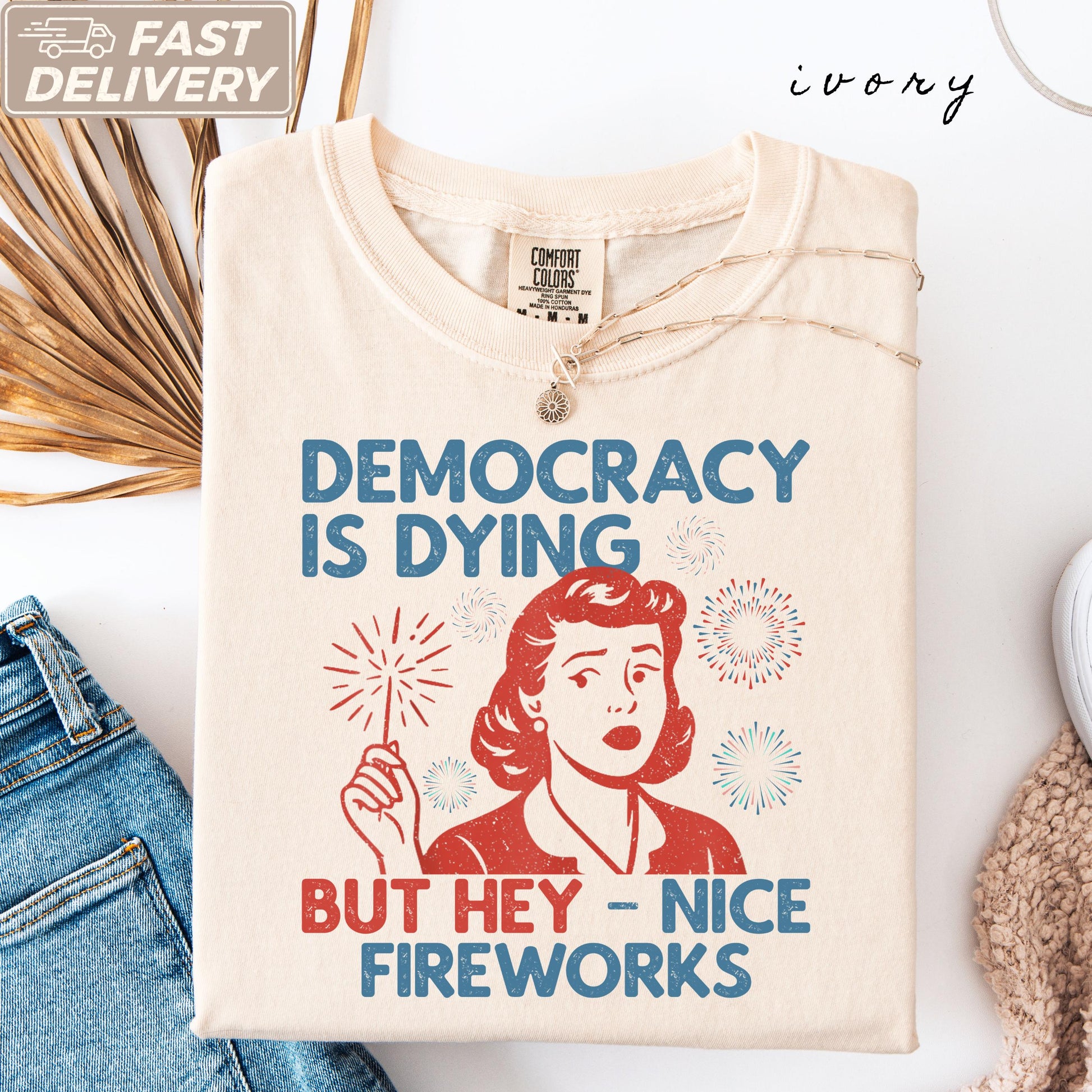 Democracy Dying Fourth July Protes Political Retro Hey Nice Fireworks Tee Usa Sarcastic Tees (1)
